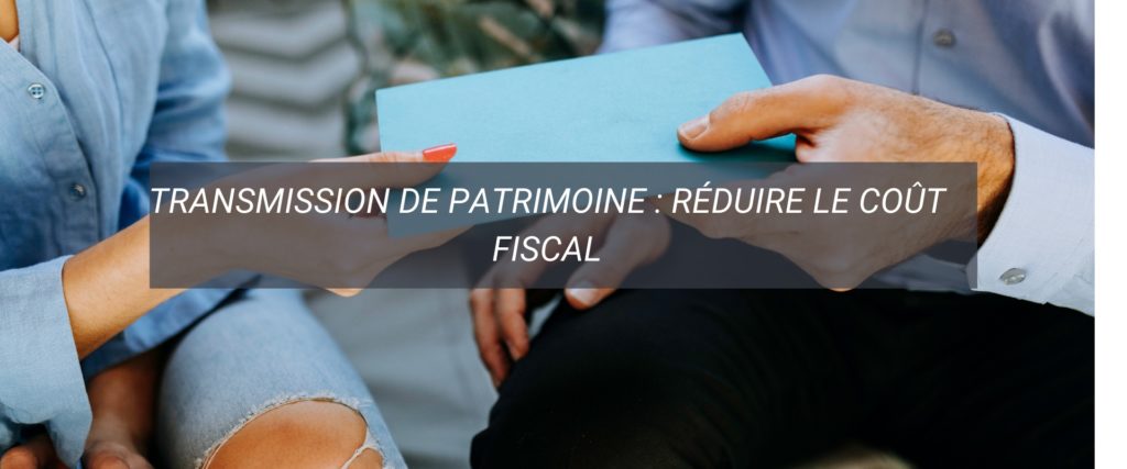 Transmission Patrimoine Réduire le coût